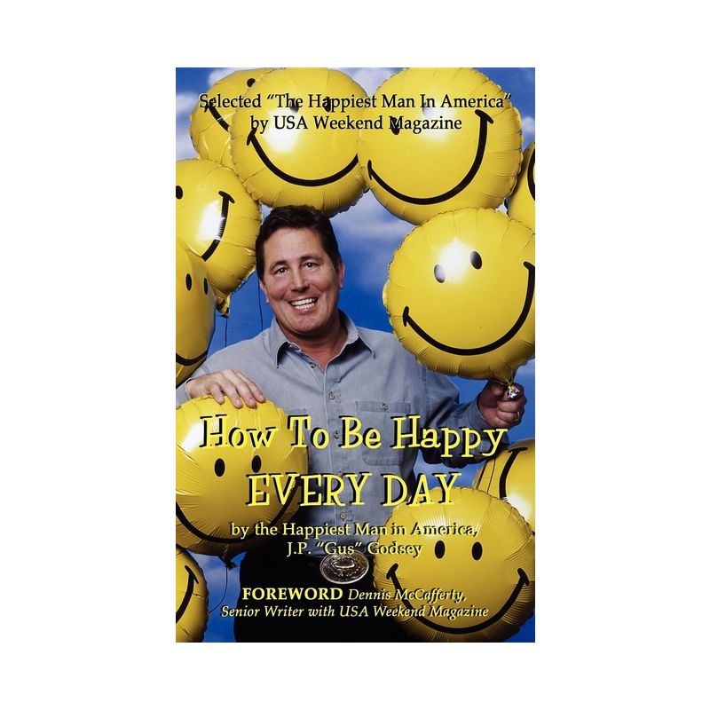 How to Be Happy Everyday - by  J P Gus Godsey (Paperback), 1 of 2