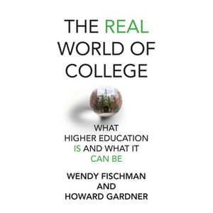 The Real World of College - by  Wendy Fischman & Howard Gardner (Paperback) - 1 of 1