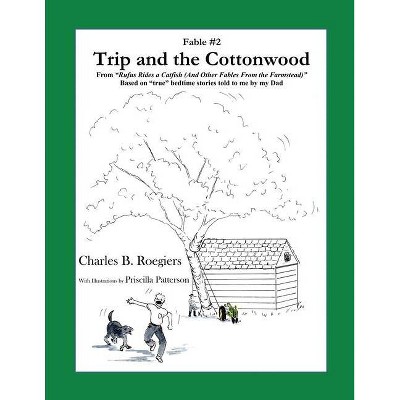 Trip & the Cottonwood [Fable 2] - by  Charles B Roegiers (Paperback)