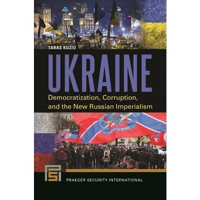 Ukraine - (Praeger Security International) by  Taras Kuzio (Hardcover)