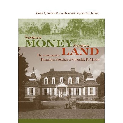 Northern Money, Southern Land - by  Chlotilde R Martin (Paperback)