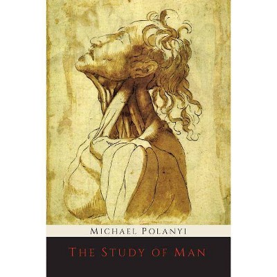 The Study of Man - by  Michael Polanyi (Paperback)