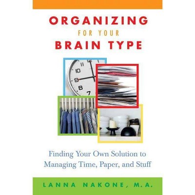 Organizing for Your Brain Type - by  Lanna Nakone (Paperback)