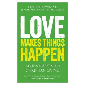 Love Makes Things Happen - by  Jarred Mercer (Paperback)