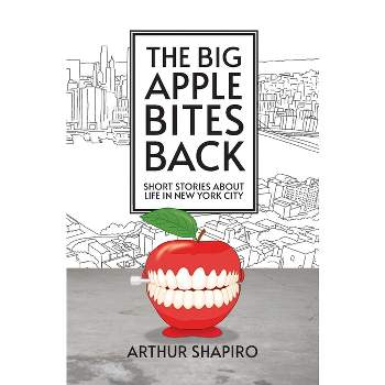 The Big Apple Bites Back - by  Arthur Shapiro (Paperback)