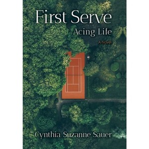 First Serve - by  Cynthia Suzanne Sauer (Hardcover) - 1 of 1