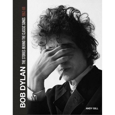 Bob Dylan - by  Andy Gill (Hardcover)