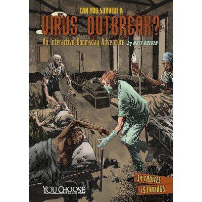 Can You Survive a Virus Outbreak? - (You Choose: Doomsday) by  Matt Doeden (Paperback)