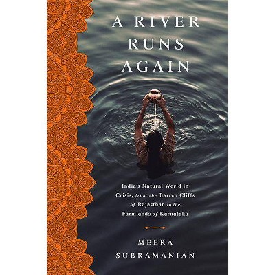 A River Runs Again - by  Meera Subramanian (Hardcover)