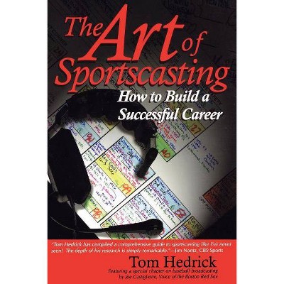 The Art of Sportscasting - by  Tom Hedrick (Paperback)