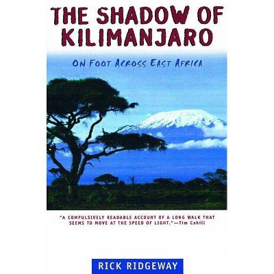 The Shadow of Kilimanjaro - by  Rick Ridgeway (Paperback)