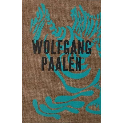 Wolfgang Paalen: Surrealist in Paris and Mexico - by  Stella Rollig & Andreas Neufert & Franz Smola (Hardcover)