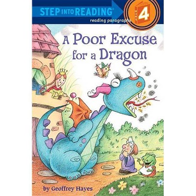 A Poor Excuse for a Dragon - (Step Into Reading - Level 4) by  Geoffrey Hayes (Paperback)