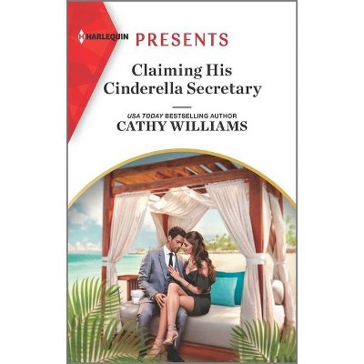 Claiming His Cinderella Secretary - (Secrets of the Stowe Family) by  Cathy Williams (Paperback)