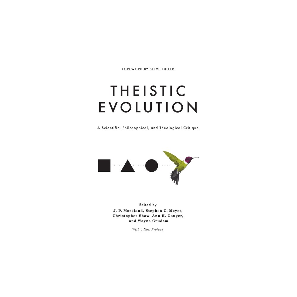 Theistic Evolution - by J P Moreland & Stephen C Meyer & Christopher Shaw & Ann K Gauger & Wayne Grudem (Hardcover)