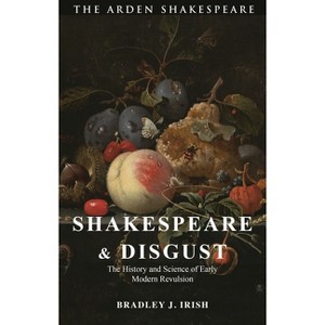 Shakespeare and Disgust - by  Bradley J Irish (Paperback) - 1 of 1