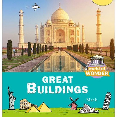 Great Buildings - (World of Wonder) by  Mack Van Gageldonk (Hardcover)