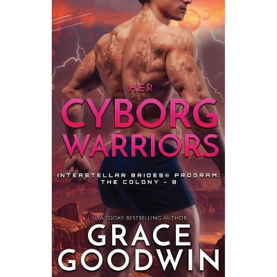 Her Cyborg Warriors - (Interstellar Brides(r) Program: The Colony) by  Grace Goodwin (Paperback)