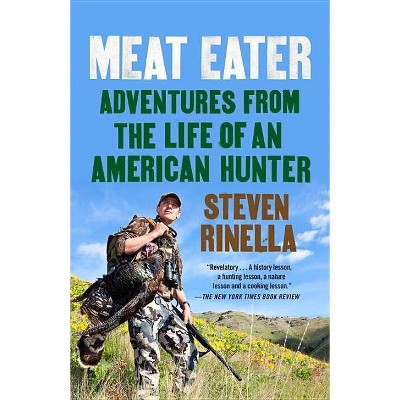 Meat Eater - by  Steven Rinella (Paperback)