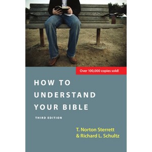 How to Understand Your Bible - 3rd Edition by  T Norton Sterrett & Richard L Schultz (Paperback) - 1 of 1
