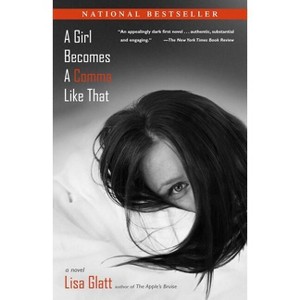 A Girl Becomes a Comma Like That - by  Lisa Glatt (Paperback) - 1 of 1