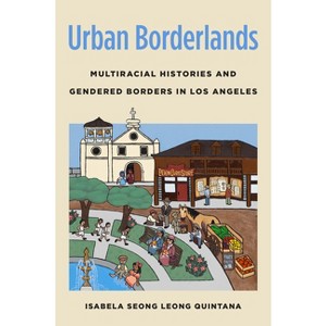 Urban Borderlands - (Gender and American Culture) by Isabela Seong Leong Quintana - 1 of 1