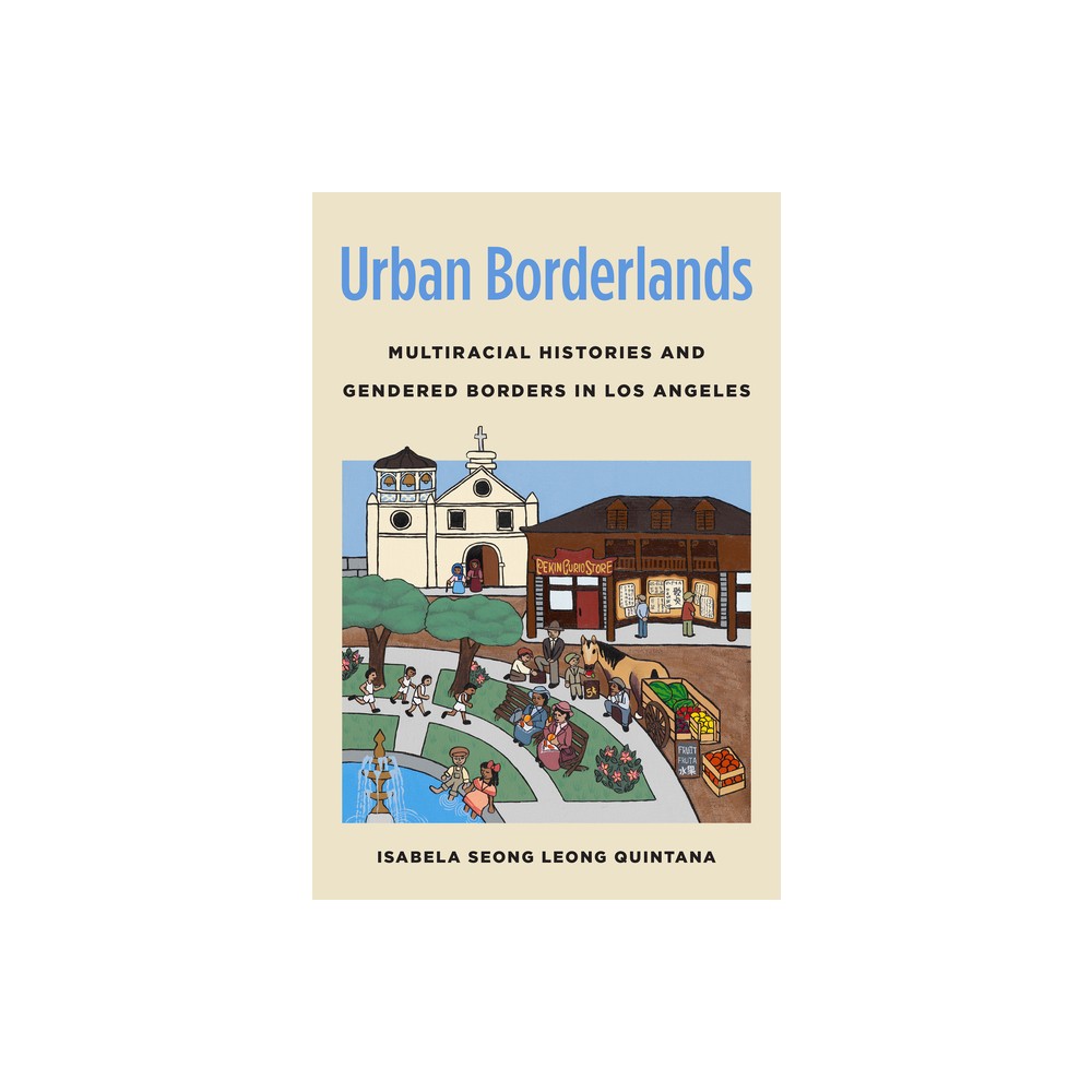 Urban Borderlands - (Gender and American Culture) by Isabela Seong Leong Quintana (Paperback)