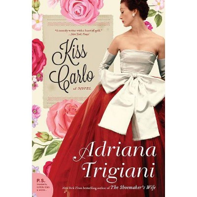 Kiss Carlo - by  Adriana Trigiani (Paperback)