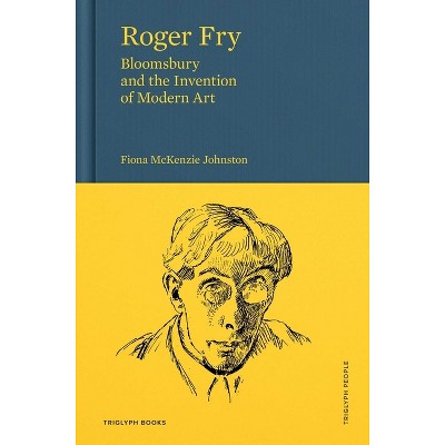 Roger Fry - (Triglyph People) by  Fiona Johnston (Hardcover)