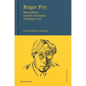 Roger Fry - (Triglyph People) by  Fiona Johnston (Hardcover) - 1 of 1