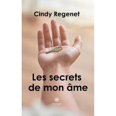 Les secrets de mon âme - by  Cindy Regenet (Paperback)