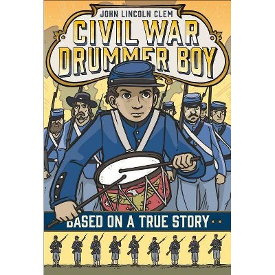 John Lincoln Clem: Civil War Drummer Boy - (Based on a True Story) by  E F Abbott (Paperback)