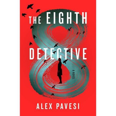  The Eighth Detective - by  Alex Pavesi (Hardcover) 