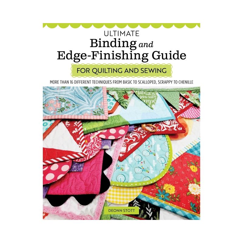 Ultimate Binding and Edge-Finishing Guide for Quilting and Sewing - by  Deonn Stott (Paperback), 1 of 2