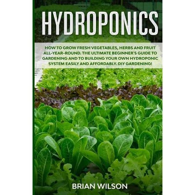 Hydroponics - by  Brian Wilson (Paperback)