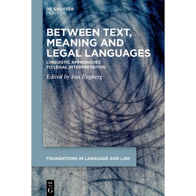 Between Text, Meaning and Legal Languages - (Foundations in Language and Law [fll]) by  Jan Engberg (Paperback)