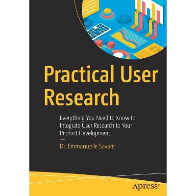 Practical User Research - by  Savarit (Paperback)