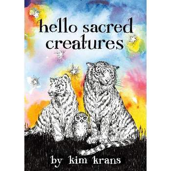 Hello Sacred Creatures - by  Kim Krans (Board Book)