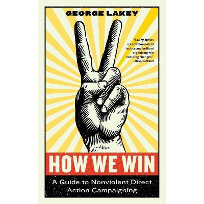 How We Win - by  George Lakey (Paperback)