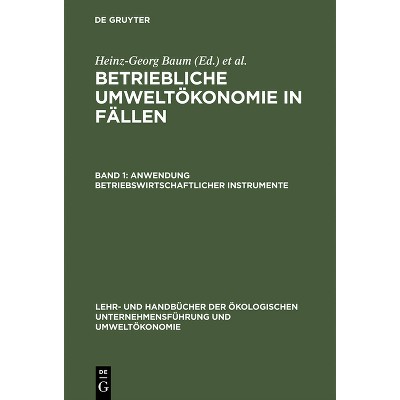 Betriebliche Umweltökonomie in Fällen, Band 1, Anwendung betriebswirtschaftlicher Instrumente - (Hardcover)