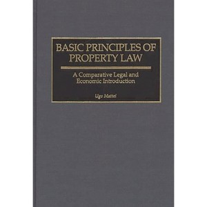 Basic Principles of Property Law - (Contributions in Legal Studies) by  Ugo Mattei (Hardcover) - 1 of 1