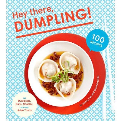 Hey There, Dumpling! - by  Kenny Lao (Hardcover)