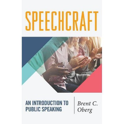 Speechcraft - by  Brent C Oberg (Paperback)