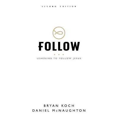 Follow - 2nd Edition by  Bryan Koch & Daniel McNaughton (Paperback)