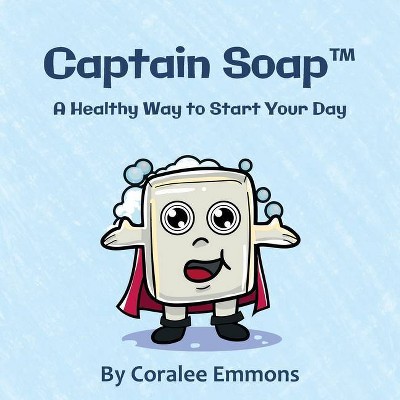 Captain Soap(TM) - by  Coralee Emmons (Paperback)