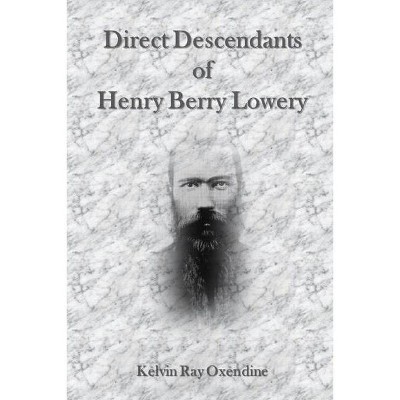 Direct Descendants of Henry Berry Lowery - by  Kelvin Ray Oxendine (Paperback)