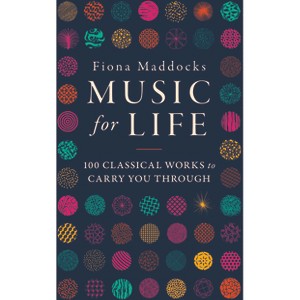 Music for Life - by  Fiona Maddocks (Hardcover) - 1 of 1