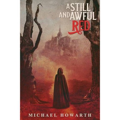 A Still and Awful Red - by  Michael Howarth (Paperback)