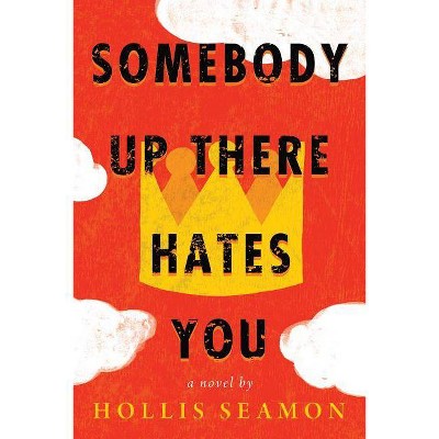 Somebody Up There Hates You - by  Hollis Seamon (Paperback)