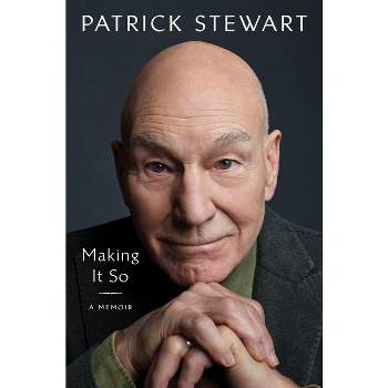 Making It So - by  Patrick Stewart (Hardcover)